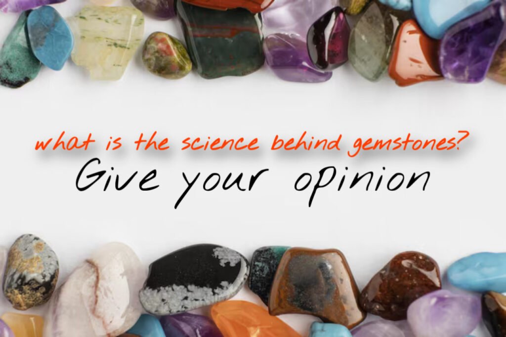 What is the science behind gemstones
