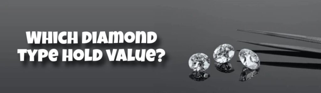 Which diamond type hold value